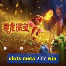 slots meta 777 win